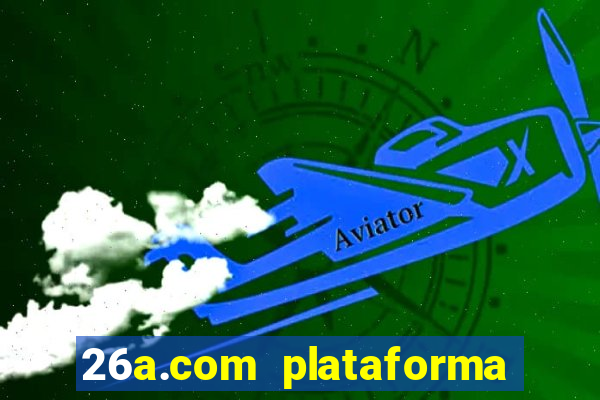 26a.com plataforma de jogos